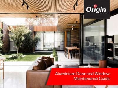 Origin Aluminium Door and Window Maintenance Guide